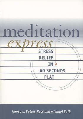 Meditation Express : Stress Relief in 60 Seconds Flat
