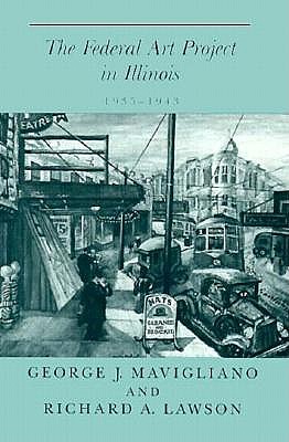 Image for The Federal Art Project in Illinois: 1935-1943 The Federal Art Project in Illinois: 1935-1943