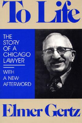 Image for To Life: The Story of a Chicago Lawyer