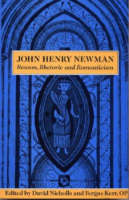 Image for John Henry Newman: Reason, Rhetoric and Romanticism