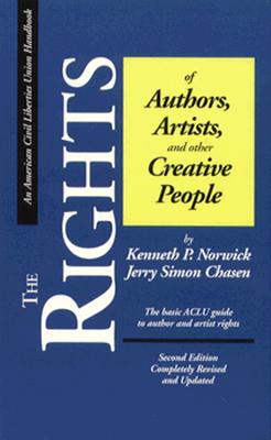The Rights of Authors, Artists, and other Creative People, Second Edition: A Basic Guide to the Legal Rights of Authors and Artists (ACLU Handbook)