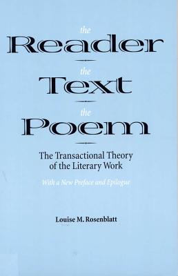 The Reader, the Text, the Poem: The Transactional Theory of the Literary Work