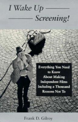 I Wake Up Screening Everything You Need to Know about Independent Films Including a Thousand Reasons Not To