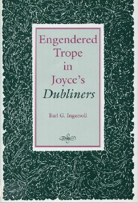 Image for Engendered Trope in Joyce's Dubliners Engendered Trope in Joyce's Dubliners