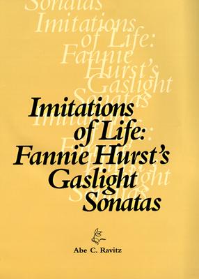 Imitations of Life: Fannie Hurst's Gaslight Sonatas
