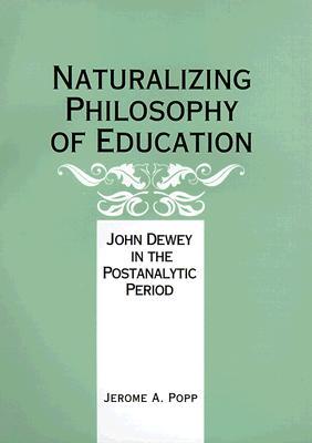 Naturalizing Philosophy of Education: John Dewey in the Postanalytic Period