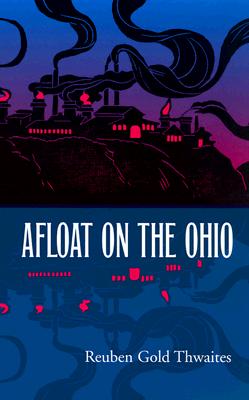 Afloat on the Ohio: An Historical Pilgrimage of a Thousand Miles in a Skiff, from Redstone to Cairo (Shawnee Classics)