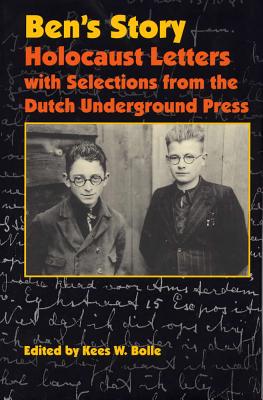 Ben's Story: Holocaust Letters with Selections from the Dutch Underground Press