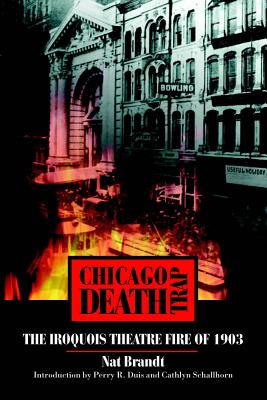 Chicago Death Trap: The Iroquois Theatre Fire of 1903