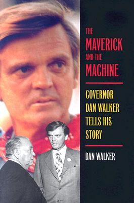 The Maverick and the Machine: Governor Dan Walker Tells His Story