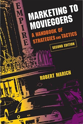 Marketing to Moviegoers: A Handbook of Strategies and Tactics, Second Edition