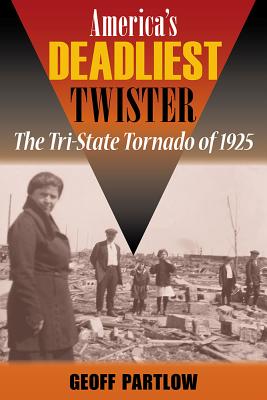 America's Deadliest Twister: The Tri-State Tornado of 1925 (Shawnee Books)