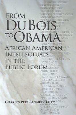 From Du Bois to Obama: African American Intellectuals in the Public Forum