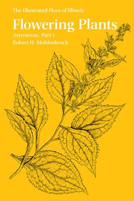 Flowering Plants: Asteraceae, Part 1 (The Illustrated Flora of Illinois)