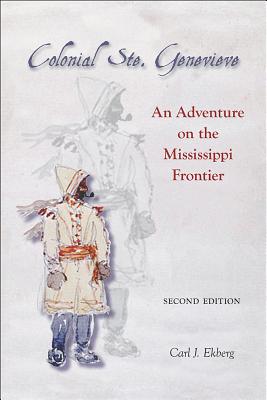Colonial Ste. Genevieve: An Adventure on the Mississippi Frontier (Shawnee Books)