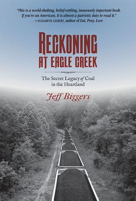 Reckoning at Eagle Creek: The Secret Legacy of Coal in the Heartland (Shawnee Books)