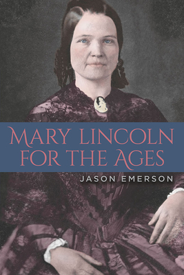 Image for Mary Lincoln for the Ages Mary Lincoln for the Ages