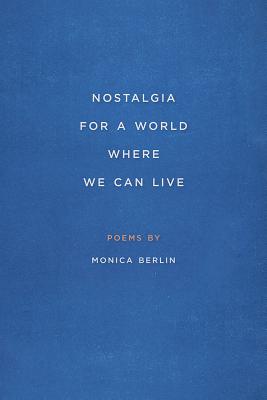 Nostalgia for a World Where We Can Live (Crab Orchard Series in Poetry)