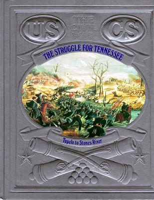 The Struggle for Tennessee: Tupelo to Stones River (Civil War)