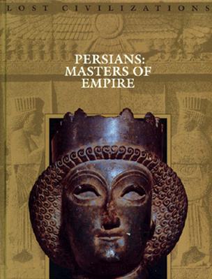 Persians: Masters of the Empire (Lost Civilizations)