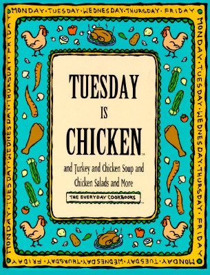 Image for Tuesday Is Chicken and Turkey and Chicken Salad and More (Everyday Cookbooks)