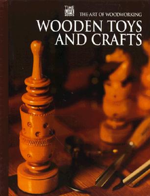 Wooden Toys and Crafts (Art of Woodworking)