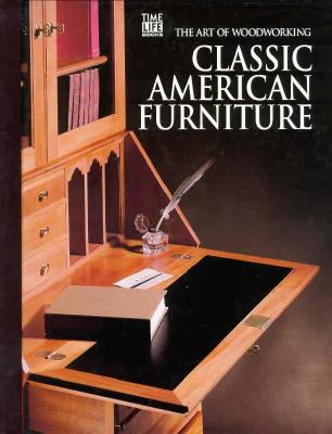 Image for Classic American Furniture (Art of Woodworking)