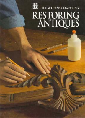 Image for Restoring Antiques (Art of Woodworking)