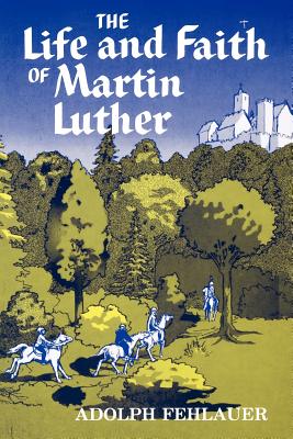 Image for Life and Faith of Martin Luther