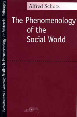 Phenomenology of the Social World (Studies in Phenomenology and Existential Philosophy)