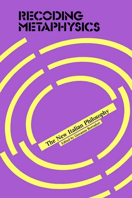 Recoding Metaphysics: The New Italian Philosophy (Politics, Government, Society)