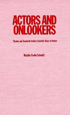 Actors and Onlookers: Theater and Twentieth-Century Scientific Views of Nature