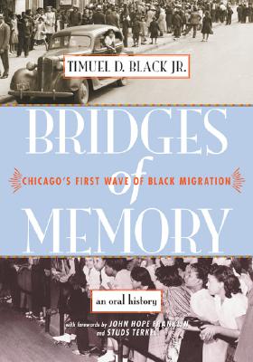 Bridges of Memory: Chicago's First Wave of Black Migration: an Oral History