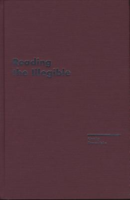 Reading the Illegible (Avant-Garde & Modernism Studies)