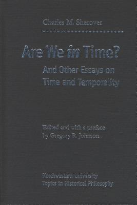 Are We In Time : And Other Essays on Time and Temporality