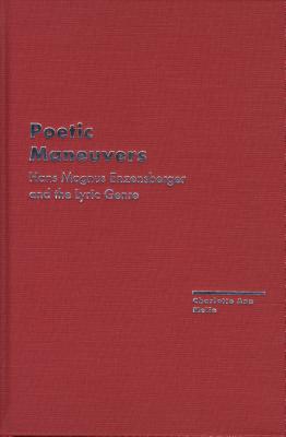 Poetic Maneuvers : Han Magnus Enzensberger and the Lyric Genre
