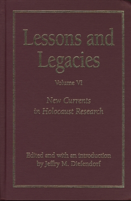 Lessons and Legacies VI: New Currents in Holocaust Research (Volume 6) (Lessons & Legacies)
