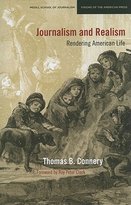 Journalism and Realism: Rendering American Life (Medill Visions Of The American Press)