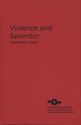 Violence and Splendor (Studies in Phenomenology and Existential Philosophy)