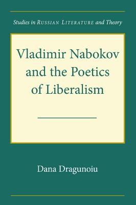 Vladimir Nabokov and the Poetics of Liberalism (Studies in Russian Literature and Theory)