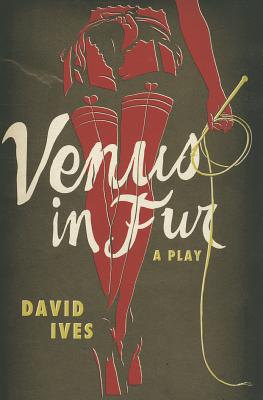 Venus in Fur: A Play Image for Venus in Fur: A Play