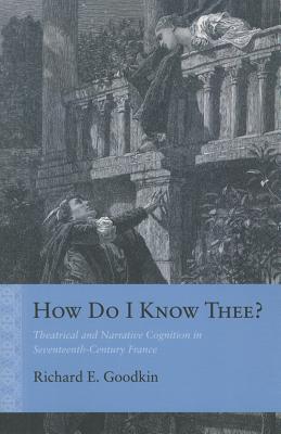 How Do I Know Thee: Theatrical and Narrative Cognition in Seventeenth-Century France (Rethinking the Early Modern)