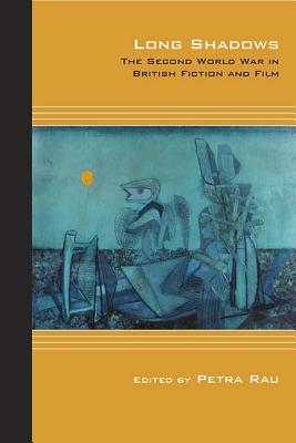 Long Shadows: The Second World War in British Fiction and Film (Cultural Expressions)
