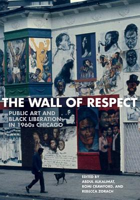 The Wall of Respect: Public Art and Black Liberation in 1960s Chicago (Second to None: Chicago Stories)