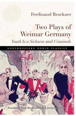 Two Plays of Weimar Germany: Youth Is a Sickness and Criminals (Northwestern World Classics)
