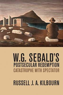 W. G. Sebalds Postsecular Redemption: Catastrophe with Spectator