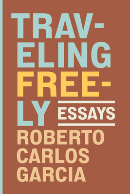 Image for Traveling Freely: Essays Traveling Freely: Essays