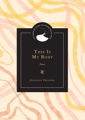 Image for This Is My Body: Poems (Drinking Gourd Chapbook Poetry Prize) This Is My Body: Poems (Drinking Gourd Chapbook Poetry Prize)