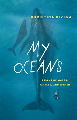 My Oceans: Essays of Water, Whales, and Women