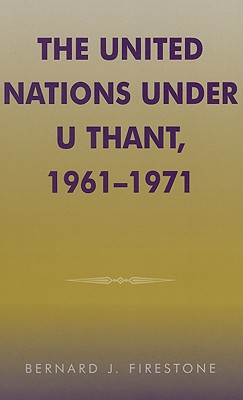 Image for The United Nations under U Thant, 1961-1971 (Partners for Peace)